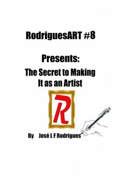 RodriguesART #8: Presents: The Secret of Making It As An Artist - Rodrigues, José L.