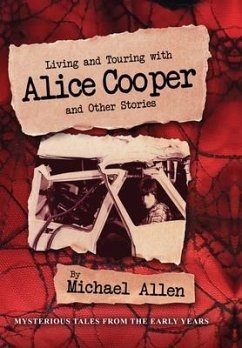 Living and Touring with Alice Cooper and Other Stories - Allen, Michael