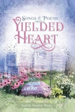 Songs & Poems from a Yielded Heart - Vander Wege, Judith