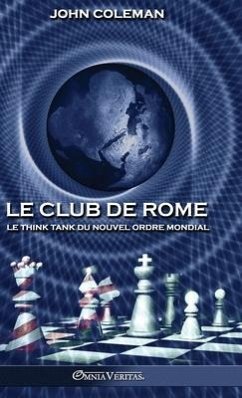 Le Club de Rome: Le think tank du Nouvel Ordre Mondial - Coleman, John