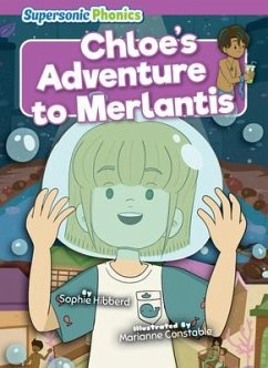 Chloe's Adventure to Merlantis - Hibberd, Sophie