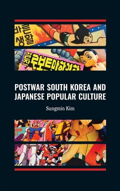 Postwar South Korea and Japanese Popular Culture - Kim, Sungmin