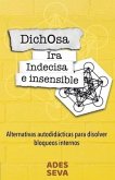 Dichosa ira indecisa e insensible: Alternativas autodidácticas para disolver bloqueos internos