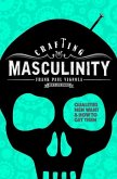 Crafting Masculinity: Qualities Men Want & How to Get Them