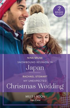 Snowbound Reunion In Japan / My Unexpected Christmas Wedding - Milne, Nina; Stewart, Rachael