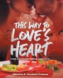 This Way To Love's Heart: Food, Fiction... - Bild 1