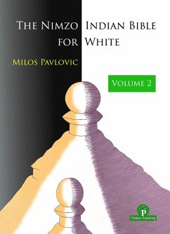 The Nimzo-Indian Bible for White - Volume 2: A Complete Opening Repertoire - Pavlovic, Milos