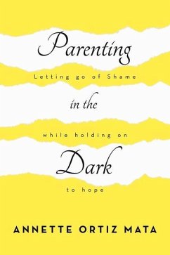 Parenting in the Dark: Letting Go of Shame While Holding on to Hope