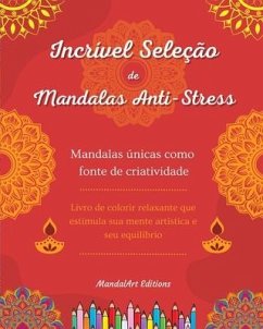 Incrível seleção de mandalas anti-stress Livro de colorir de auto-ajuda Fonte de criatividade - Editions, Mandalart