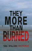 They More Than Burned They More Than Burned
