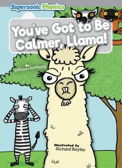 You've Got to Be Calmer, Llama! - Anthony, William