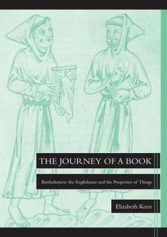 The Journey of a Book: Bartholomew the Englishman and the Properties of Things - Keen, Elizabeth