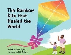 The Rainbow Kite that Healed the World - Kight, David