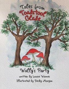 Tales from Toadstool Glade: Wally's Party - Warnes, Louise