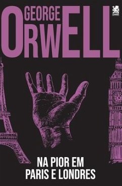 Na Pior, Em Paris e Londres - Orwell, George