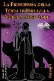 La Principessa Della Terra Di Perla E La Volpe A Nove Code. Volume 1