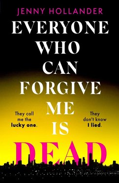 Everyone Who Can Forgive Me is Dead - Hollander, Jenny