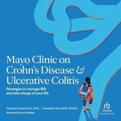 Mayo Clinic on Crohn's Disease and Ulcerative Colitis: Strategies to Manage Ibd and Take Charge of Your Life - Kane, Sunanda V.; Farraye, Francis A.