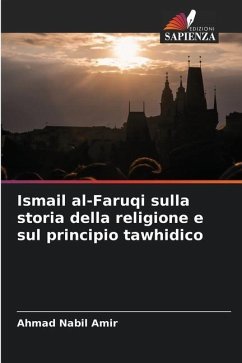 Ismail al-Faruqi sulla storia della religione e sul principio tawhidico - Amir, Ahmad Nabil