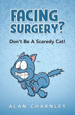 Facing surgery? - Don't Be A Scaredy Cat! - Charnley, Alan