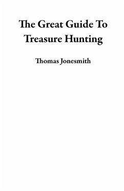 The Great Guide To Treasure Hunting (eBook, ePUB) - Jonesmith, Thomas