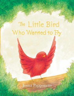 The Little Bird Who Wanted to Fly - Papponetti, Jenna