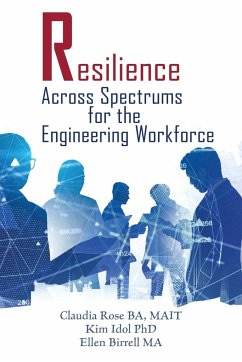 Resilience Across Spectrums for the Engineering Workforce - Rose, Claudia; Idol, Kim; Birrell, Ellen