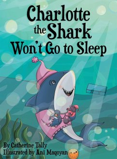 Charlotte the Shark Won't Go to Sleep - Tally, Catherine