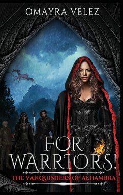 For Warriors! The Vanquishers of Alhambra book 2, a Grimdark, Dark Fantasy series, - Velez, Omayra