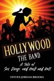 Hollywood The Band: A Tale of Sex, Drugs, and Rock and Roll