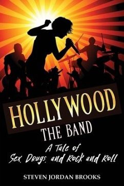 Hollywood The Band: A Tale of Sex, Drugs, and Rock and Roll - Brooks, Steven Jordan