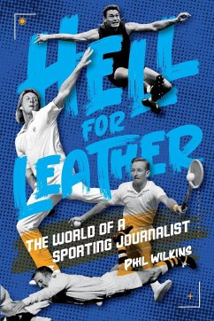 Hell for Leather: The World of a Sporting Journalist - Wilkins, Phil