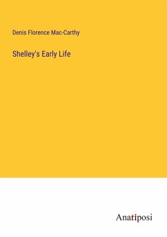 Shelley's Early Life - Mac-Carthy, Denis Florence