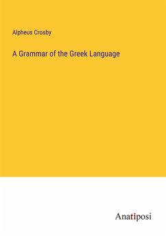 A Grammar of the Greek Language - Crosby, Alpheus