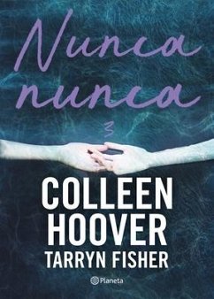 Nunca, Nunca 3 / Never Never: Part Three (Spanish Edition) - Colleen, Hoover; Fisher, Tarryn