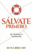 Sálvate Primero: Una Introducción al Coaching de Vida