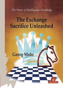 The Exchange Sacrifice Unleashed: Power of Middlegame Knowledge - Mohr