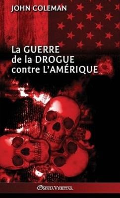 La guerre de la drogue contre l'Amérique - Coleman, John