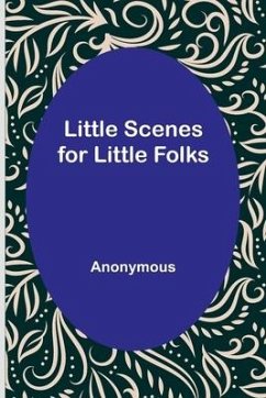 Little Scenes for Little Folks - Anonymous