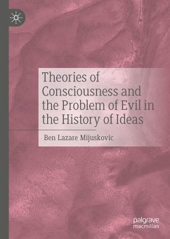 Theories of Consciousness and the Problem of Evil in the History of Ideas (eBook, PDF) - Mijuskovic, Ben Lazare