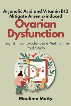 Cover Arjunolic Acid and Vitamin B12 Mitigate Arsenic-induced Ovarian Dysfunction
