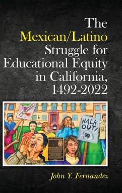 The Mexican/Latino Struggle for Educational Equity in California, 1492-2022 - Fernandez, John Y.