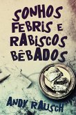 Sonhos Febris e Rabiscos Bêbados