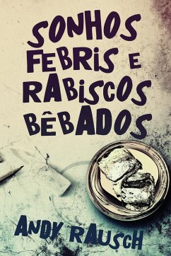 Sonhos Febris e Rabiscos Bêbados - Rausch, Andy