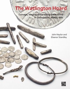The Watlington Hoard - Naylor, Dr John (National Finds Adviser for Early Medieval and Later; Standley, Dr Eleanor (Curator of Medieval Archaeology / Associate Pr