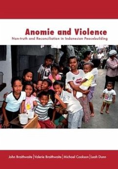 Anomie and Violence: Non-truth and Reconciliation in Indonesian Peacebuilding - Braithwaite, John; Braithwaite, Valerie; Cookson, Michael