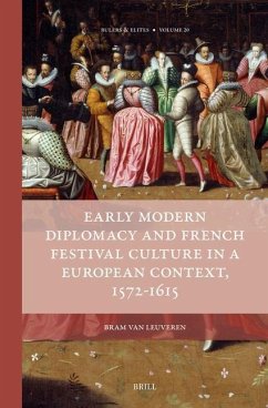 Early Modern Diplomacy and French Festival Culture in a European Context, 1572-1615 - Leuveren, Bram van
