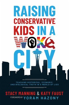 Raising Conservative Kids in a Woke City - Manning, Stacy; Faust, Katy