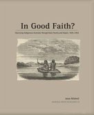 In Good Faith?: Governing Indigenous Australia through God, Charity and Empire, 1825-1855