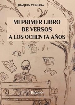 Mi primer libro de versos a los ochenta años - Joaquín Vergara